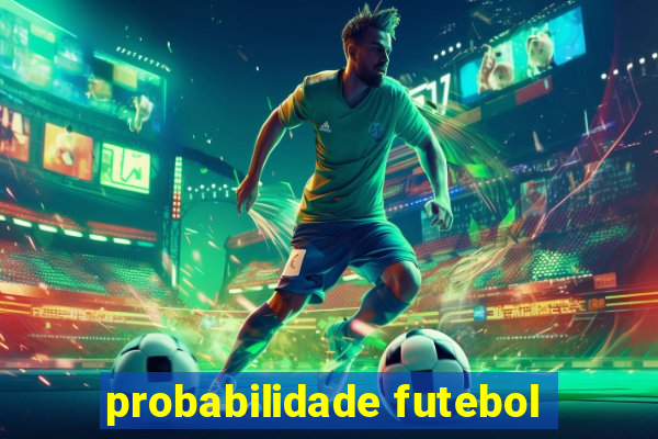 probabilidade futebol